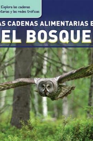 Cover of Las Cadenas Alimentarias En El Bosque (Forest Food Chains)