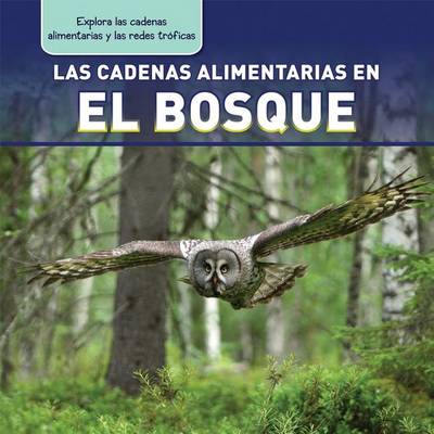 Cover of Las Cadenas Alimentarias En El Bosque (Forest Food Chains)