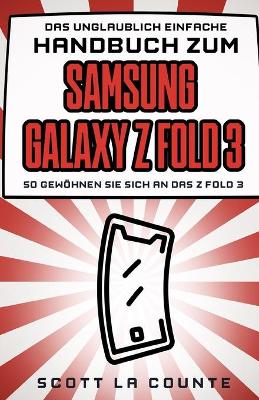 Book cover for Das Unglaublich Einfache Handbuch Zum Samsung Galaxy Z Fold 3