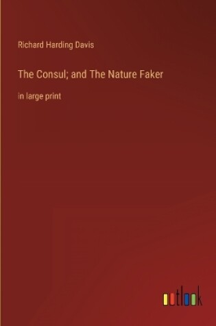 Cover of The Consul; and The Nature Faker