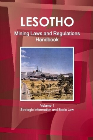 Cover of Lesotho Mining Laws and Regulations Handbook Volume 1 Strategic Information and Basic Law