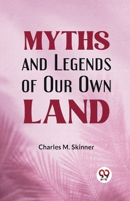 Cover of Myths and Legends of Our Own Land