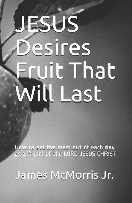Book cover for JESUS Desires Fruit That Will Last