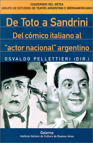 Book cover for De Toto A Sandrini: Del Comico Italiano Al "Actor Nacional" Argentino