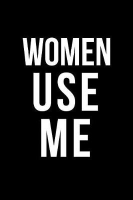 Book cover for Women Use Me