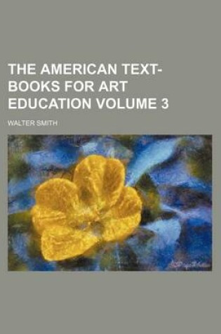 Cover of The American Text-Books for Art Education Volume 3