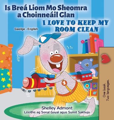Cover of I Love to Keep My Room Clean (Irish English Bilingual Children's Book)