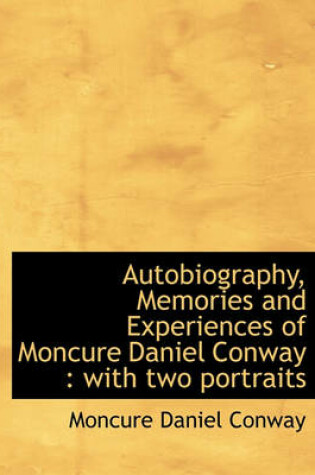 Cover of Autobiography, Memories and Experiences of Moncure Daniel Conway