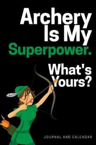 Cover of Archery Is My Superpower. What's Yours?