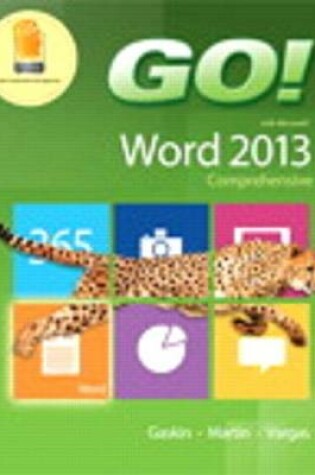 Cover of Go! with Microsoft Word 2013 & Mylab It with Pearson Etext -- Access Card -- For Go! with Office 2013 Package