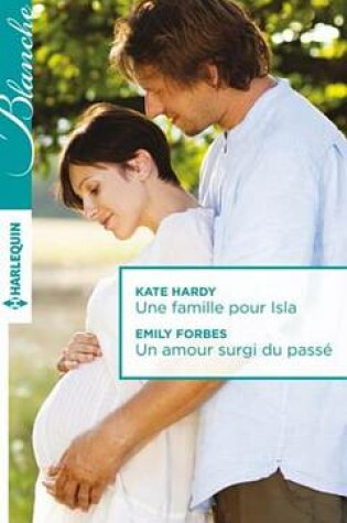 Cover of Une Famille Pour Isla - Un Amour Surgi Du Passe