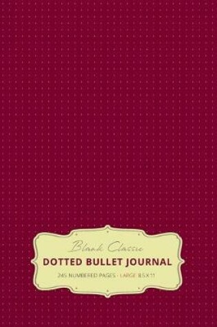 Cover of Large 8.5 x 11 Dotted Bullet Journal (Red Wine #20) Hardcover - 245 Numbered Pages