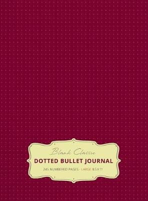 Book cover for Large 8.5 x 11 Dotted Bullet Journal (Red Wine #20) Hardcover - 245 Numbered Pages