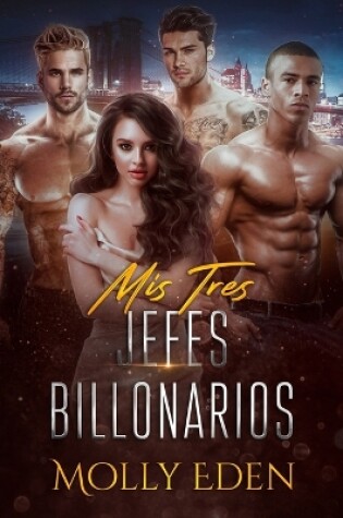 Cover of Mis Tres Jefes Billonarios