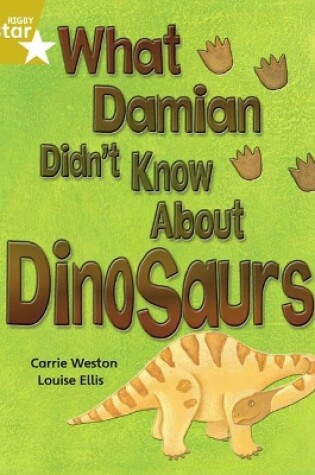 Cover of Rigby Star Independent Gold Reader 3: What Damian didn't Know about Dinosaurs