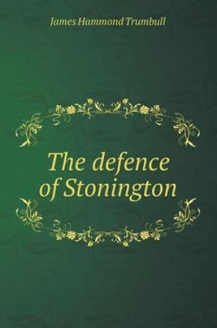 Cover of The defence of Stonington