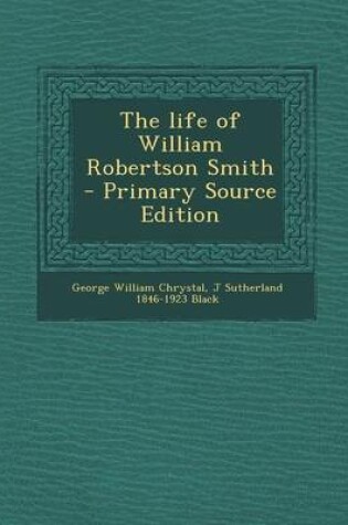 Cover of The Life of William Robertson Smith - Primary Source Edition