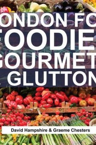Cover of London for Foodies, Gourmets & Gluttons