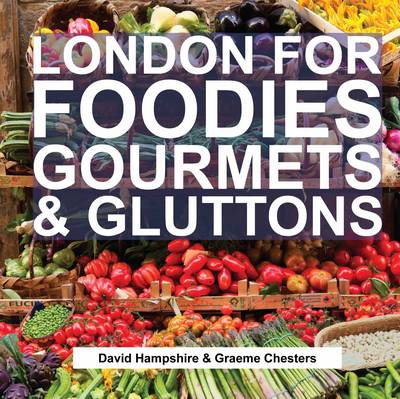 Book cover for London for Foodies, Gourmets & Gluttons