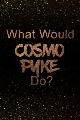 Book cover for What Would Cosmo Pyke Do?