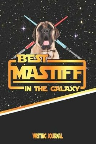 Cover of Best Mastiff in the Galaxy Writing Journal