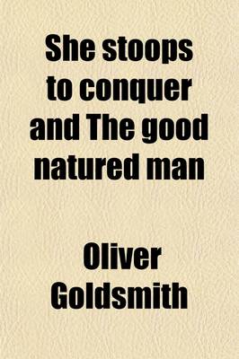 Book cover for She Stoops to Conquer and the Good Natured Man