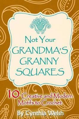 Book cover for Not Your Grandma's Granny Squares