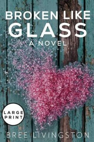 Cover of Broken Like Glass Large Print Edition