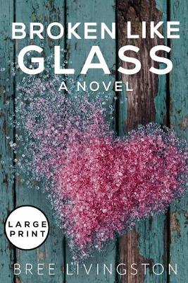 Book cover for Broken Like Glass Large Print Edition