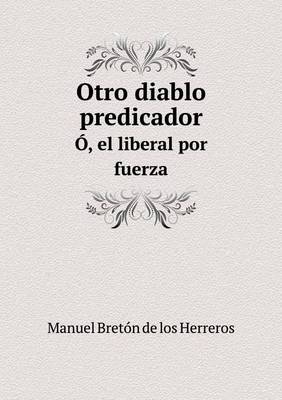 Book cover for Otro diablo predicador Ó, el liberal por fuerza