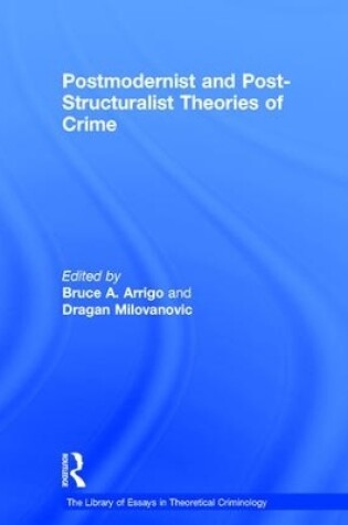 Cover of Postmodernist and Post-Structuralist Theories of Crime