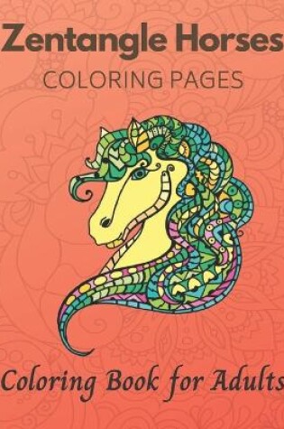Cover of Zentangle Horses Coloring Pages