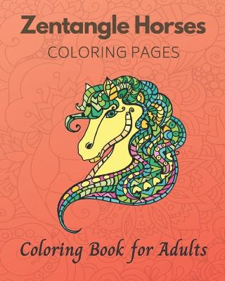 Book cover for Zentangle Horses Coloring Pages