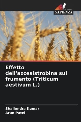 Cover of Effetto dell'azossistrobina sul frumento (Triticum aestivum L.)