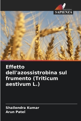 Book cover for Effetto dell'azossistrobina sul frumento (Triticum aestivum L.)