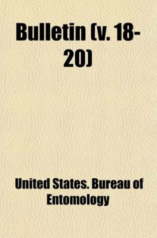 Cover of Bulletin (Volume 18-20); Report of Experiments, Chiefly with Kerosene, Upon the Insects Affecting the Orange Tree and the Cotton Plant. 1883 2D Ed., 1883