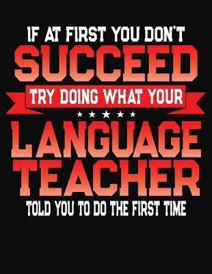 Book cover for If At First You Don't Succeed Try Doing What Your Language Teacher Told You To Do The First Time