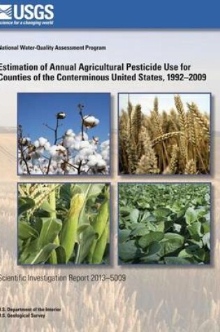 Cover of Estimation of Annual Agricultural Pesticide Use for Counties of the Conterminous United States, 1992?2009