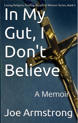 Book cover for In My Gut, I Don't Believe