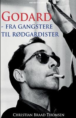 Book cover for Godard - fra gangstere til rødgardister