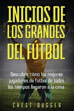 Cover of Inicios de los Grandes del Fútbol