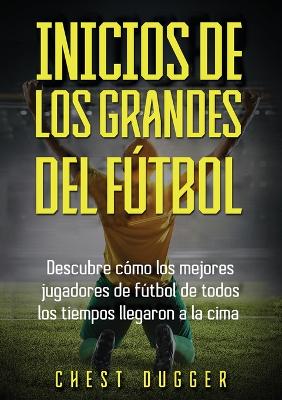 Book cover for Inicios de los Grandes del Fútbol