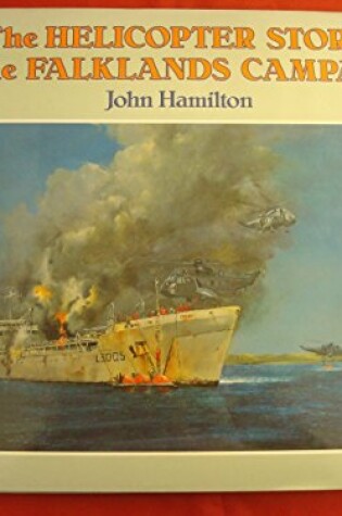 Cover of The Helicopter Story of the Falklands Campaign