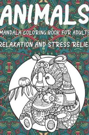 Cover of Mandala Coloring Book for Adults Relaxation and Stress Relief - Animals