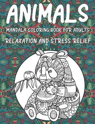 Book cover for Mandala Coloring Book for Adults Relaxation and Stress Relief - Animals