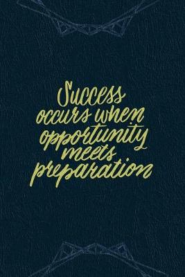 Book cover for Success Occurs When Opportunity Meets Preparation.