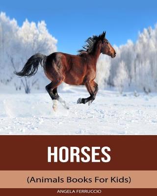 Book cover for Horses (Animals Books For Kids)