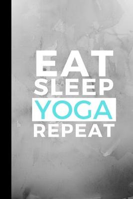 Book cover for Eat Sleep Yoga Repeat