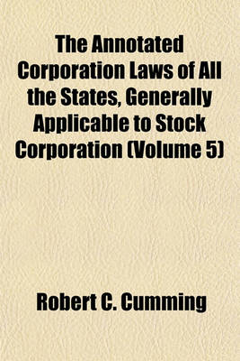 Book cover for The Annotated Corporation Laws of All the States, Generally Applicable to Stock Corporation (Volume 5)