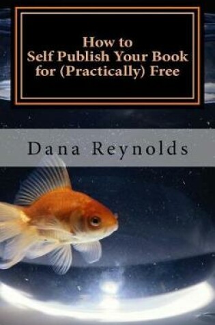 Cover of How to Self Publish Your Book for (Practically) Free